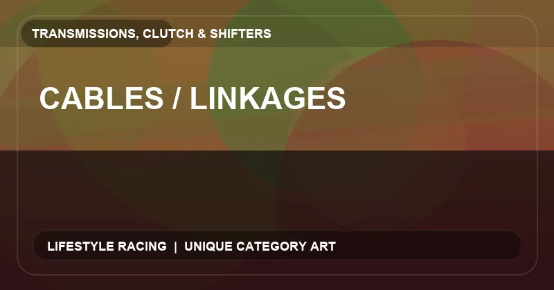 Cables / Linkages